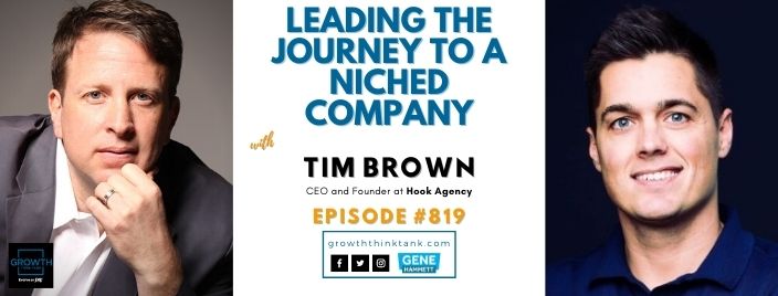 Leading the Journey to a Niched Company with Tim Brown at Hook Agency