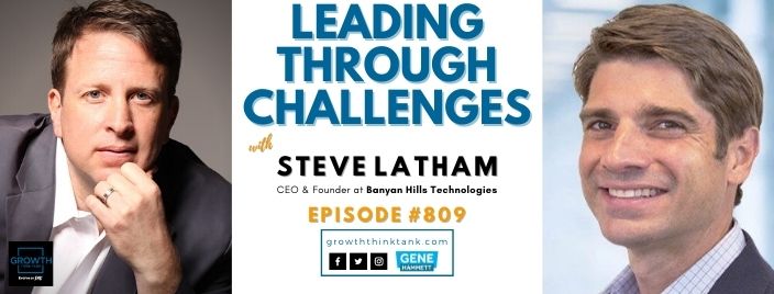 Leading Through Challenges with Steve Latham at Banyan Hills Technologies