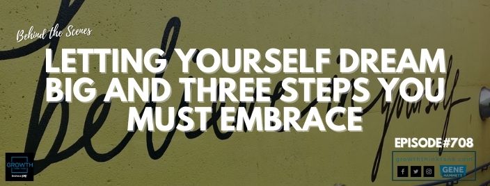 Letting Yourself Dream Big and Three Steps You Must Embrace