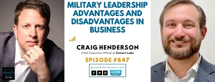 Military Leadership Advantages and Disadvantages in Business with Craig Henderson at Extract Labs