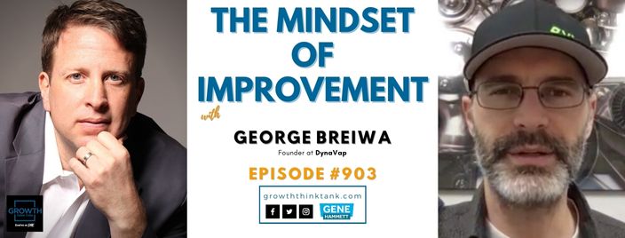 The Mindset of Improvement with George Breiwa at DynaVap
