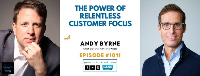 The Power of Relentless Customer Focus with Andy Byrne at Clari