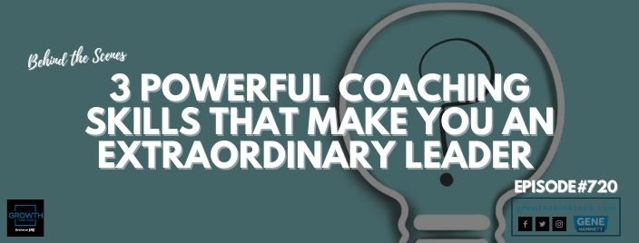 3 Powerful Coaching Skills That Make You an Extraordinary Leader - Behind the Scenes