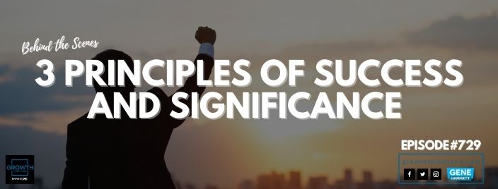 3 Principles of Success and Significance - Behind the Scenes