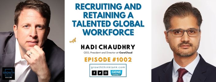 Recruiting and Retaining a Talented Global Workforce with Hadi Chaudhry at CareCloud