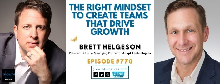 The Right Mindset to Create Teams that Drive Growth with Brett Helgeson at Adopt Technologies