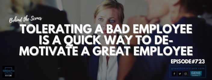 Tolerating a Bad Employee Is a Quick Way to De-motivate a Great Employee - Behind the Scenes