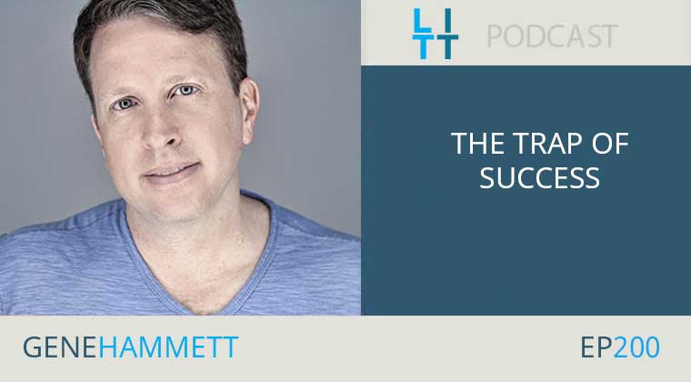 trap-of-success-gene-hammett The Trap of Success with Gene Hammett
