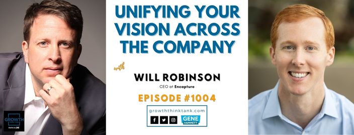 Unifying Your Vision Across The Company with Will Robinson at Encapture