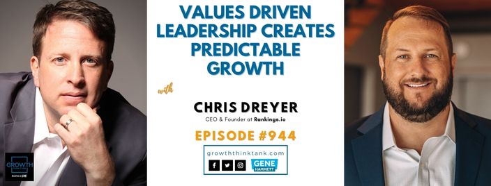 Values Driven Leadership Creates Predictable Growth with Chris Dreyer at Rankings.io