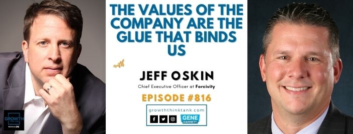 The Values of the Company are the Glue that Binds Us at Jeff Oskin at Forcivity