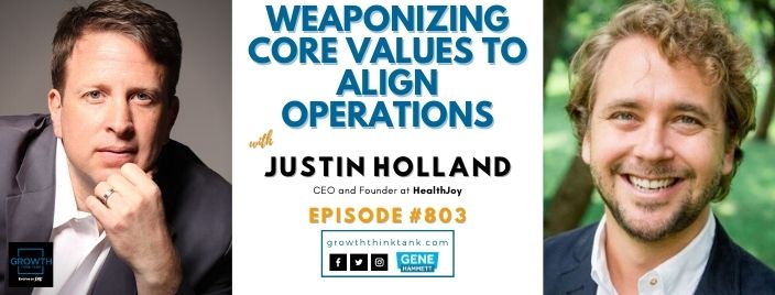 Weaponizing Core Values to Align Operations with Justin Holland at HealthJoy