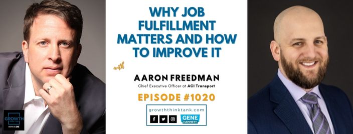 Why Job Fulfillment Matters and How to Improve It with Aaron Freedman at ACI Transport