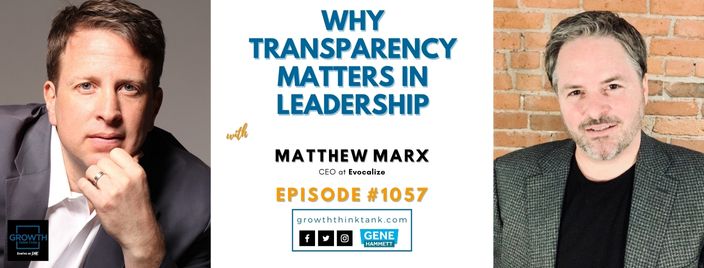 Why Transparency Matters in Leadership with Matthew Marx at Evocalize
